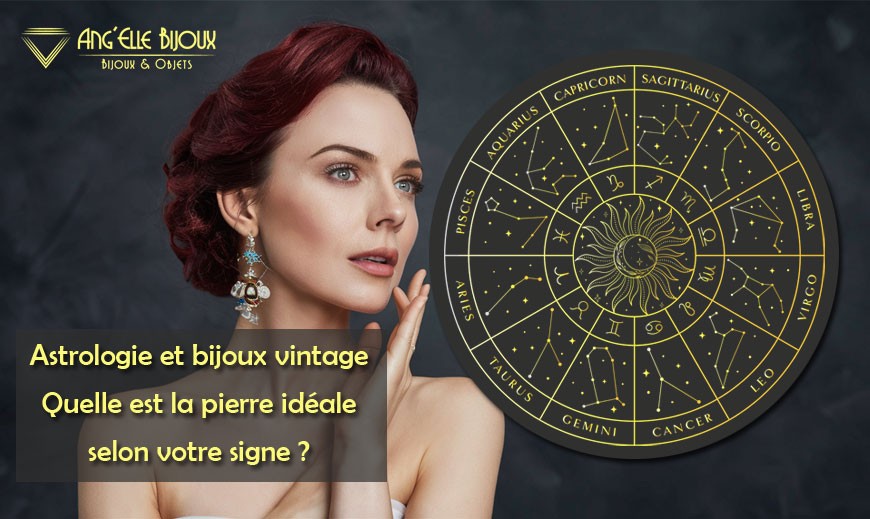 Astrologie et bijoux vintage : Quelle est la pierre semi-précieuse idéale selon votre signe du zodiaque ?